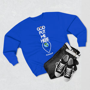 Copy of God Put Me Here Premium Crewneck Sweatshirt