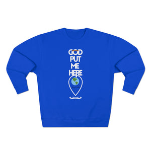 Copy of God Put Me Here Premium Crewneck Sweatshirt